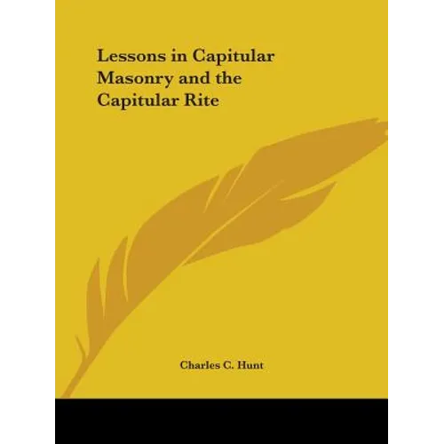 Lessons in Capitular Masonry and the Capitular Rite - Paperback