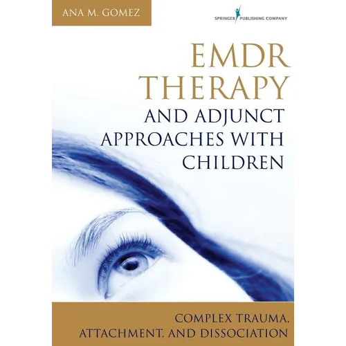 EMDR Therapy and Adjunct Approaches with Children: Complex Trauma, Attachment, and Dissociation - Paperback