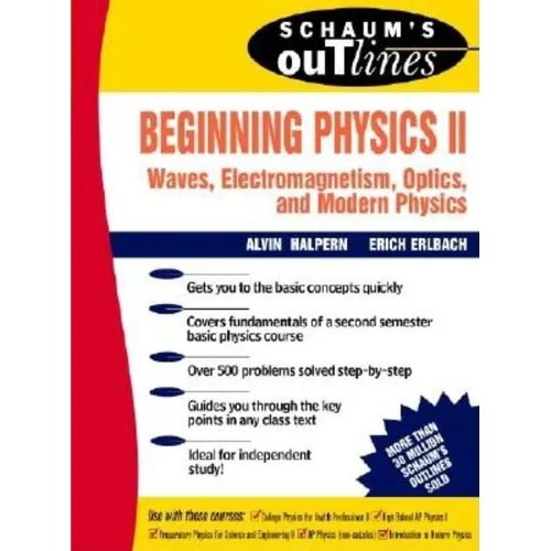 Schaum's Outline of Beginning Physics II: Electricity and Magnetism, Optics, Modern Physics