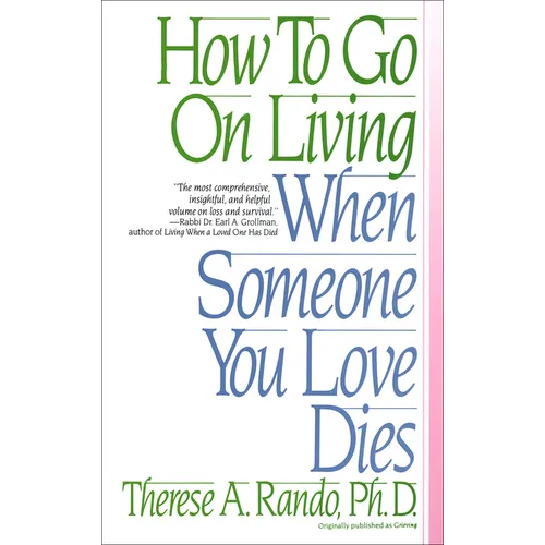 How to Go on Living When Someone You Love Dies - Paperback