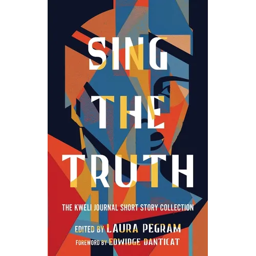 Sing the Truth: The Kweli Journal Short Story Collection - Paperback