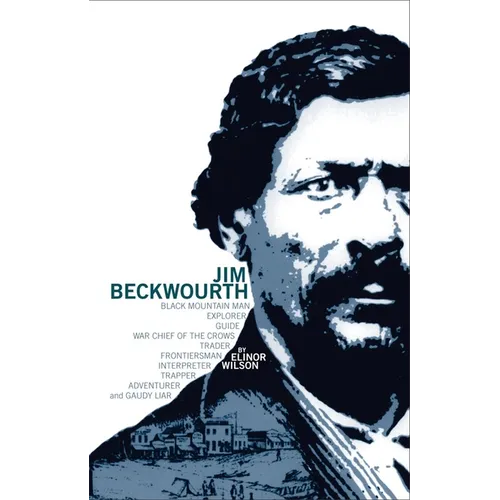 Jim Beckwourth: Black Mountain Man and War Chief of the Crows - Paperback