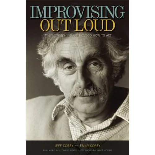 Improvising Out Loud: My Life Teaching Hollywood How to Act - Hardcover