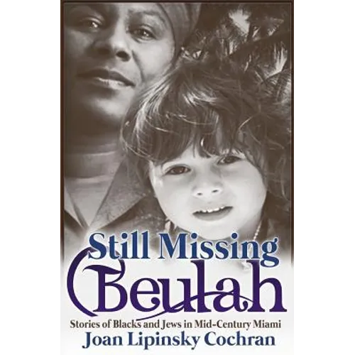 Still Missing Beulah: Stories of Blacks and Jews in Mid-Century Miami - Paperback