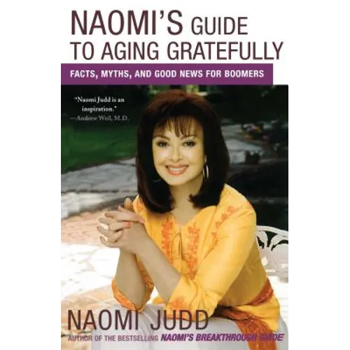 Naomi's Guide to Aging Gratefully: Facts, Myths, and Good News for Boomers - Paperback