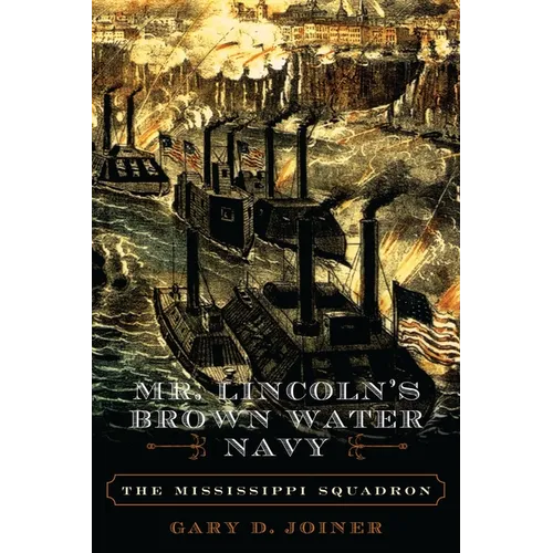 Mr. Lincoln's Brown Water Navy: The Mississippi Squadron - Paperback