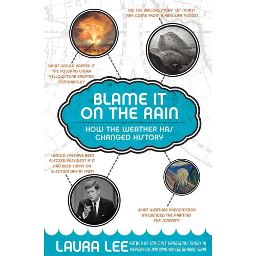 Blame It on the Rain: How the Weather Has Changed History - Paperback