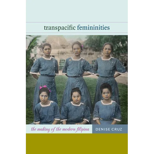 Transpacific Femininities: The Making of the Modern Filipina - Paperback