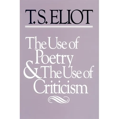 The Use of Poetry and the Use of Criticism: Studies in the Relation of Criticism to Poetry in England