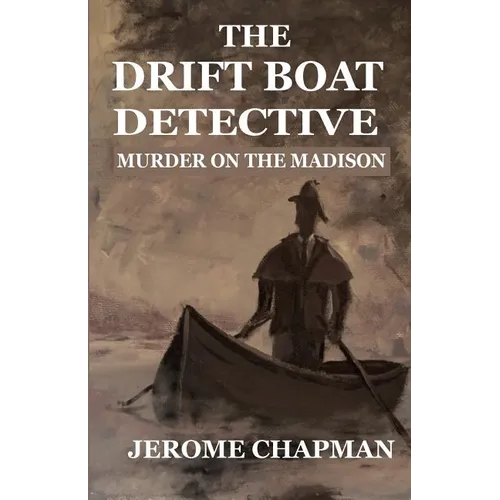 The Drift Boat Detective: Murder On The Madison - Paperback