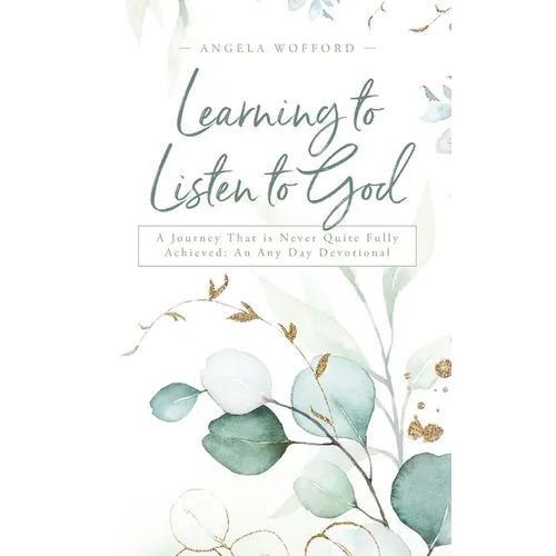 Learning to Listen to God: A Journey That is Never Quite Fully Achieved: An Any Day Devotional - Paperback