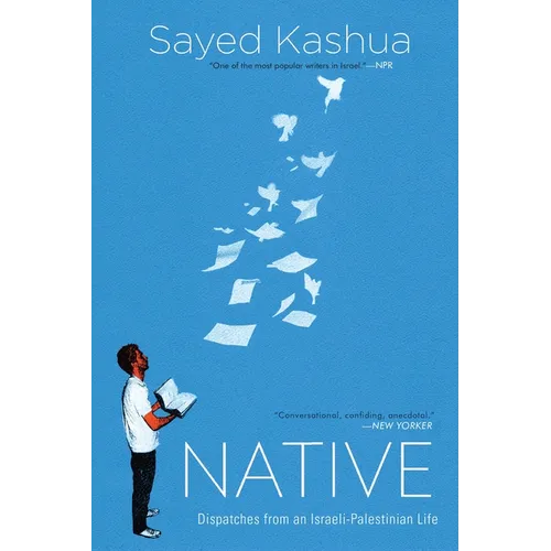 Native: Dispatches from an Israeli-Palestinian Life - Paperback