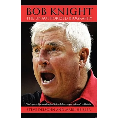 Bob Knight: The Unauthorized Biography - Paperback