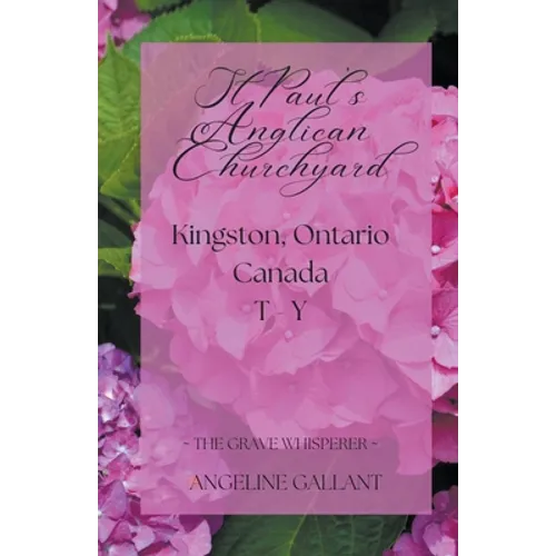 St. Paul's Anglican Churchyard, Kingston, Ontario T - Z - Paperback