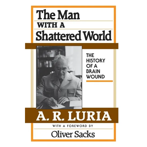 The Man with a Shattered World: The History of a Brain Wound