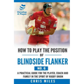 How to Play the Position of Blindside Flanker (No.6): How to Play the Position of Blindside Flanker (No.6)