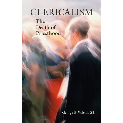 Clericalism: The Death of Priesthood - Paperback
