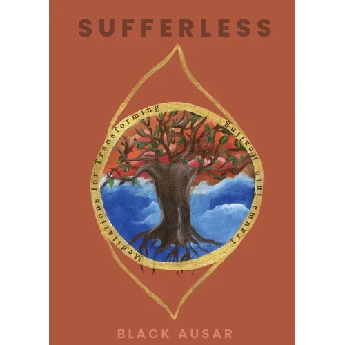 Sufferless: Meditations for Transforming Trauma into Healing