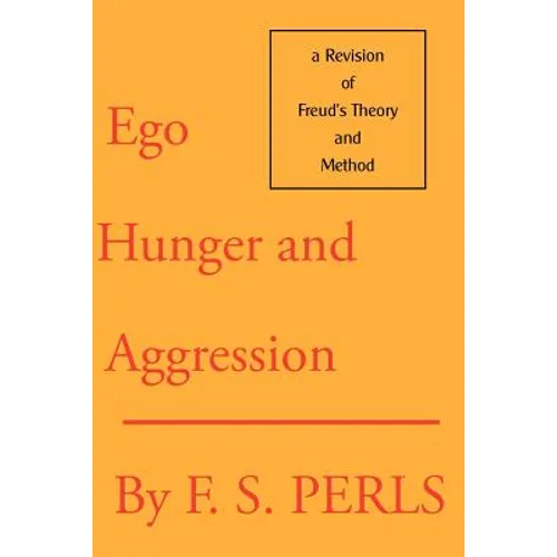 Ego, Hunger, and Aggression: A Revision of Freud's Theory and Method