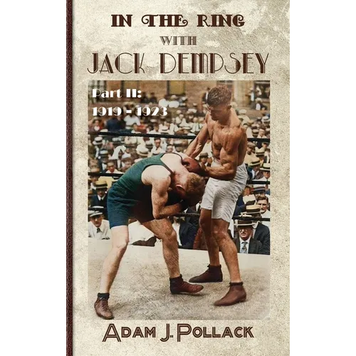 In the Ring With Jack Dempsey - Part II: 1919 - 1923 - Hardcover
