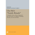Chu Hsi's Family Rituals: A Twelfth-Century Chinese Manual for the Performance of Cappings, Weddings, Funerals, and Ancestral Rites