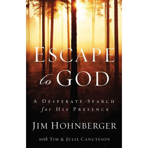 The Escape to God: A Desperate Search for His Presence - Paperback