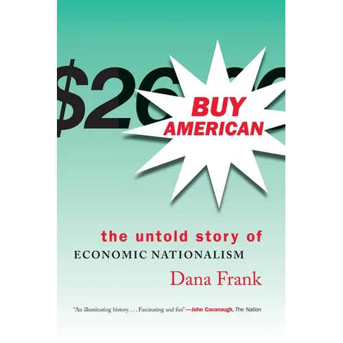 Buy American: The Untold Story of Economic Nationalism - Paperback