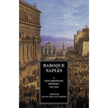 Baroque Naples: A Documentary History: C.1600-1800