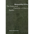 Beautiful City: The Dialectical Character of Plato's Republic