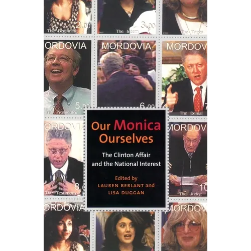 Our Monica, Ourselves: The Clinton Affair and the National Interest - Paperback