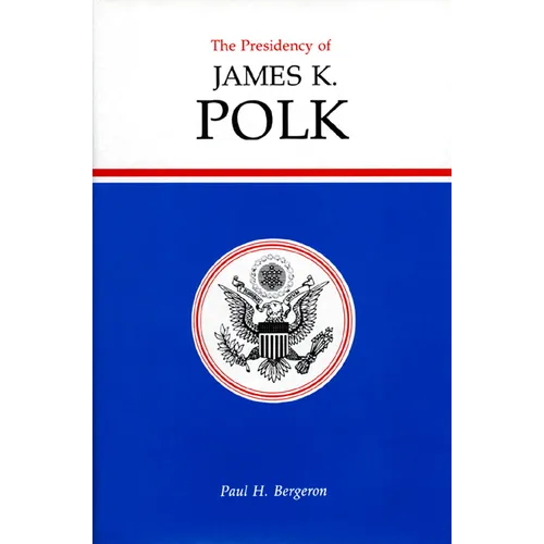 The Presidency of James K. Polk - Hardcover
