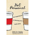 Get Personal: The Importance of Sharing Your Faith Story