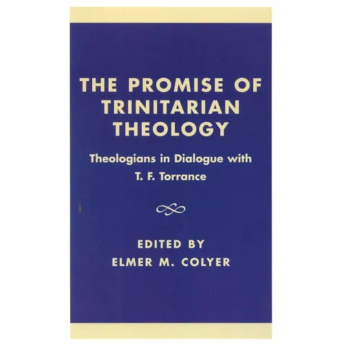 The Promise of Trinitarian Theology: Theologians in Dialogue with T. F. Torrance - Paperback