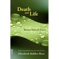 Death and Life - With commentary from the hereafter by Elisabeth Kübler-Ross