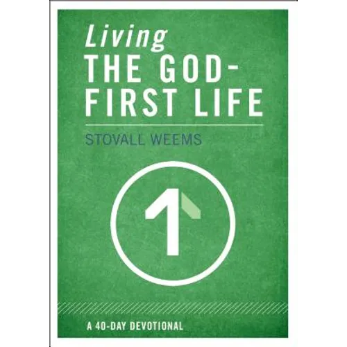 Living the God-First Life: A 40-Day Devotional for Christian Disciples - Paperback