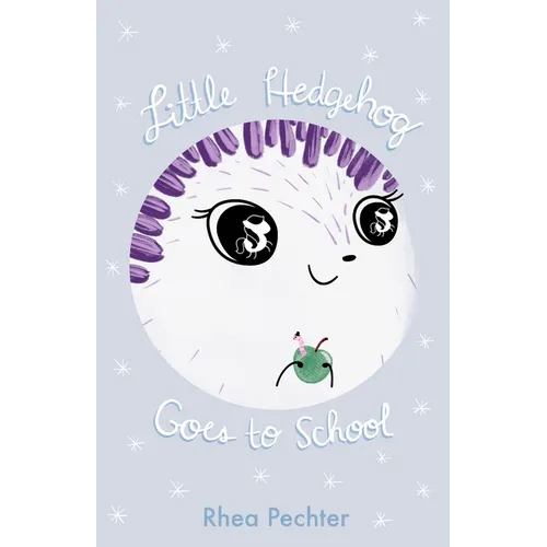 Little Hedgehog Goes to School: A Sweet, Funny Picture Book About Imagination and Friendship - Paperback