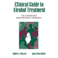 Clinical Guide to Alcohol Treatment: The Community Reinforcement Approach