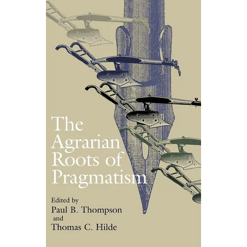 The Agrarian Roots of Pragmatism - Hardcover