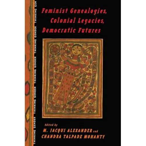 Feminist Genealogies, Colonial Legacies, Democratic Futures - Paperback