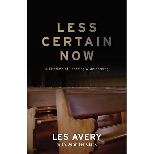 Less Certain Now: A Lifetime of Learning & Unlearning - Paperback