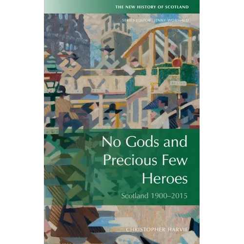 No Gods and Precious Few Heroes: Scotland 1900-2015 - Paperback