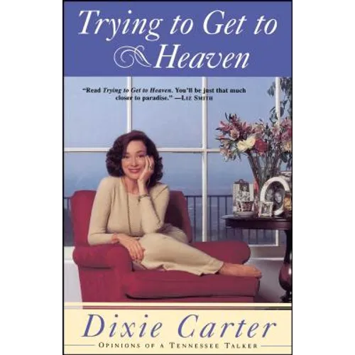 Trying to Get to Heaven: Opinions of a Tennessee Talker - Paperback