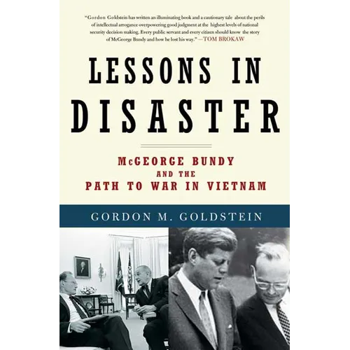 Lessons in Disaster: McGeorge Bundy and the Path to War in Vietnam - Paperback