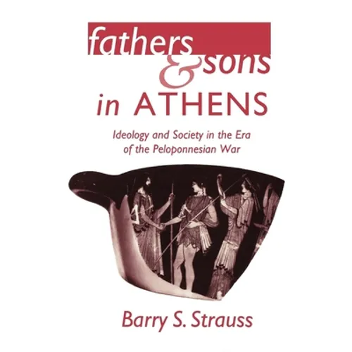 Fathers and Sons in Athens: Ideology and Society in the Era of the Peloponnesian War