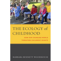 The Ecology of Childhood: How Our Changing World Threatens Children's Rights