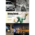 Driving Detroit: The Quest for Respect in the Motor City