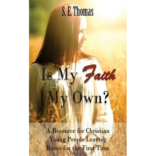 Is My Faith My Own?: A Resource for Christian Young People Leaving Home for the First Time - Paperback