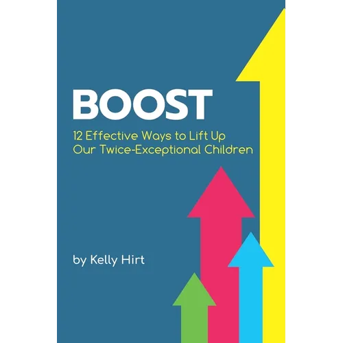 Boost: 12 Effective Ways to Lift Up Our Twice-Exceptional Children - Paperback