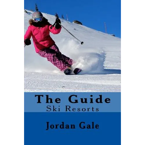 The Guide. Ski Resorts. Second Edition.: An expert's Insights on ski resorts in the Rocky Mountains. - Paperback