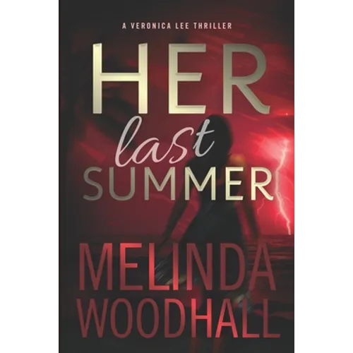 Her Last Summer: A Veronica Lee Thriller - Paperback